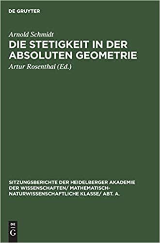 Die Stetigkeit in der absoluten Geometrie (Sitzungsberichte Der Heidelberger Akademie Der Wissenschafte) indir