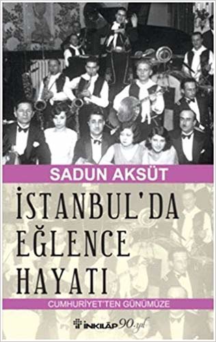 İstanbul'da Eğlence Hayatı: Cumhuriyet'ten Günümüze