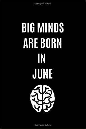 Big Minds Are Born In June: Journal, Birthday Notebook, Funny Notebook, Gift, Diary (110 Pages, Blank, 6 x 9)