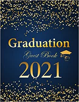 Graduation Guest Book 2021: Class of 2021 with Congratulations Graduates Memory Book | Grad Party Celebration Sign In indir