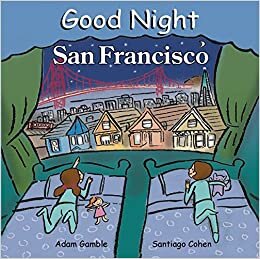 Good Night San Francisco (Good Night Our World) (Good Night (Our World of Books))