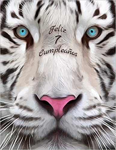 Feliz 7 Cumpleanos: Mejor que una tarjeta de cumpleaños! Libro de cumpleaños temático de tigre blanco que se puede utilizar como cuaderno o diario. indir