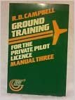 Ground Training for the Private Pilot Licence: Principles of Flight, Air Frames and Aero Engines, Aircraft Airworthiness, Aircraft, Instruments Manual 3