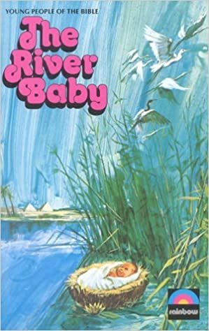 RIVER BABY: The Story of Moses (Young People of the Bible)