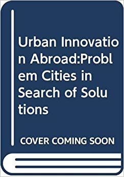 Urban Innovation Abroad:Problem Cities in Search of Solutions indir