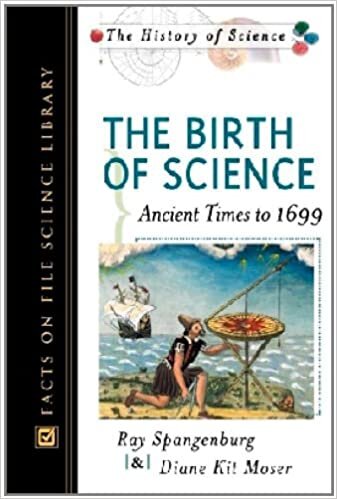 The Birth of Science: Ancient Times to 1699 (History of Science)