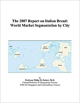 The 2007 Report on Italian Bread: World Market Segmentation by City