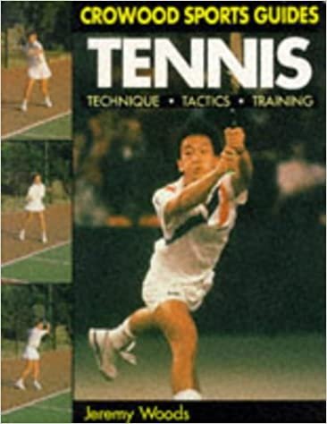 Tennis: Technique, Tactics, Training: Techniques, Tactics, Training (Crowood Sports Guides)