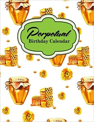 Perpetual Birthday Calendar: Record Birthdays, Anniversaries and Meetings - Never Forget Family or Friends Birthdays: Volume 10 indir