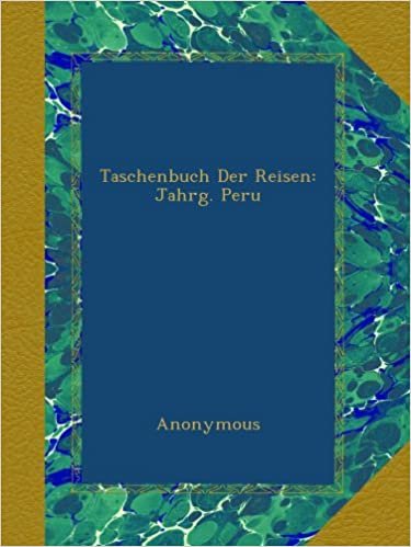 Taschenbuch Der Reisen: Jahrg. Peru