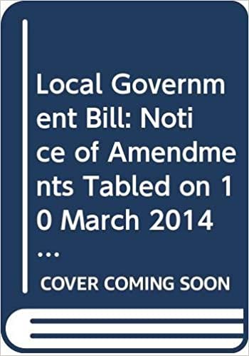 Local Government Bill: Notice of Amendments Tabled on 10 March 2014 for Consideration Stage (Northern Ireland Assembly Bills)