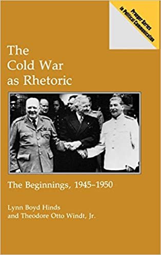 The Cold War as Rhetoric: The Beginnings, 1945-50 (Praeger Series in Political Communication)