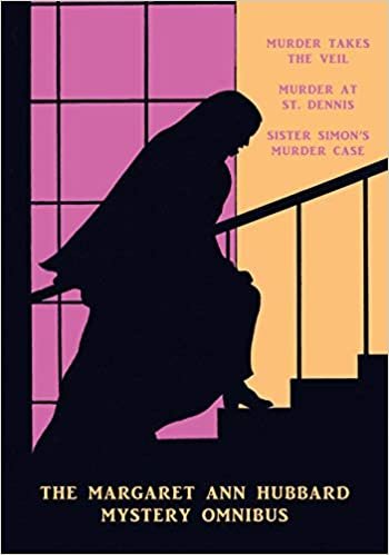 The Margaret Ann Hubbard Mystery Omnibus: Murder Takes the Veil / Murder at St. Dennis / Sister Simon's Murder Case indir