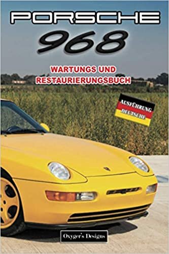 PORSCHE 968: WARTUNGS UND RESTAURIERUNGSBUCH (German cars Maintenance and restoration books, Band 80)