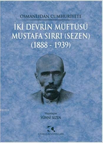 Osmanlıdan Cumhuriyete İki Devrin Müftüsü Mustafa Sırrı (Sezen) 1888 - 1939 indir