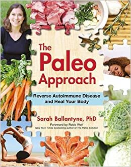 Paleo Approach, The : Reverse Autoimmune Disease and Heal Your Body