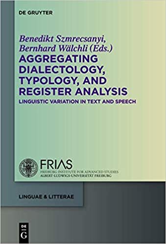 Aggregating Dialectology, Typology, and Register Analysis: Linguistic Variation in Text and Speech (linguae & litterae, Band 28) indir