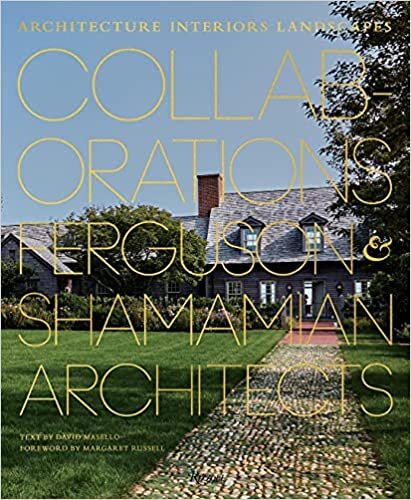 Collaborations: Architecture, Interiors, Landscapes: Ferguson & Shamamian Architects indir