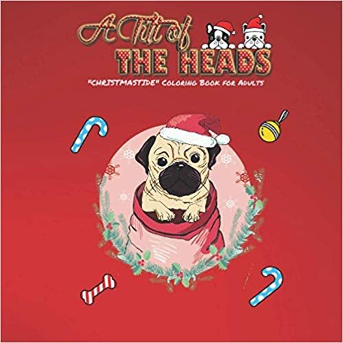 A Tilt of the Heads: "CHRISTMASTIDE" Coloring Book for Adults, 8.5x8.5 Inch, Gift Giving, Annual Festival, Greeting Season, Ability to Relax, Brain Experiences Relief