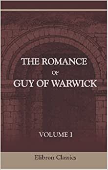 The Romance of Guy of Warwick: Volume 1 indir