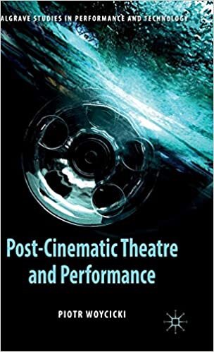 Post-Cinematic Theatre and Performance (Palgrave Studies in Performance and Technology)