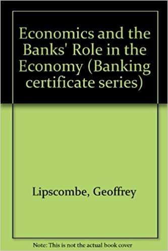Economics and the Banks' Role in the Economy (Banking certificate series) indir