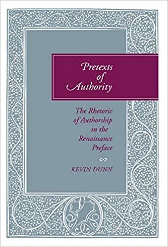 Pretexts of Authority: Rhetoric of Authorship in the Renaissance Preface