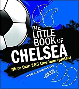 The Little Book of Chelsea: More than 185 true blue quotes!