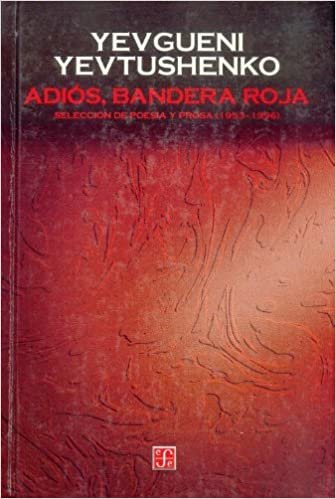 Adios, Bandera Roja. Seleccion de Poesia y Prosa (1953-1996) (Seccion de Obras de Ciencia y Tecnologia)