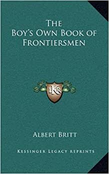 The Boy's Own Book of Frontiersmen