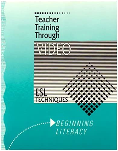 Beginning Literacy, Teacher Training Through Video: ESL Techniques Workbook: Beginning Literacy Workbook