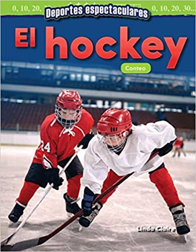 Deportes Espectaculares: El Hockey: Conteo (Spectacular Sports: Hockey: Coun...) (Spanish Version) (Kindergarten) (Mathematics Readers) indir