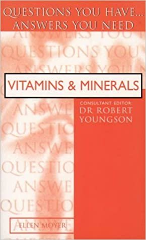 Vitamins and Minerals: Questions You Have... Answers You Need