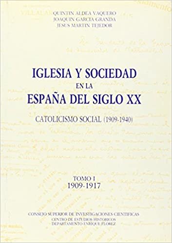 Iglesia y sociedad en la España del siglo XX. Catolicismo social (1909-1940). Tomo I (1909-1917).