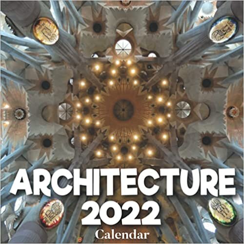 Architecture 2022 Calendar: A Monthly and Weekly Calendar 2022 - 12 months - With Architecture Pictures,to Write in Appointment, Birthday, Events Cute Gift Ideas For Men, Women, Girls, Boys in Bulk