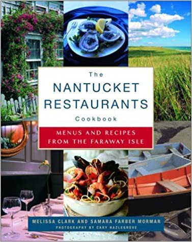 The Nantucket Restaurants Cookbook: Menus and Recipes from the Faraway Isle