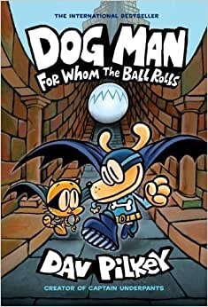 Pilkey, D: For Whom the Ball Rolls (Dog Man, Band 7)