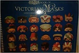 Madame Tussaud's Book of Victorian Masks: Volume 1