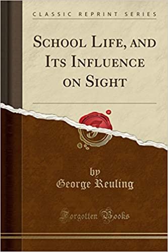 School Life, and Its Influence on Sight (Classic Reprint)