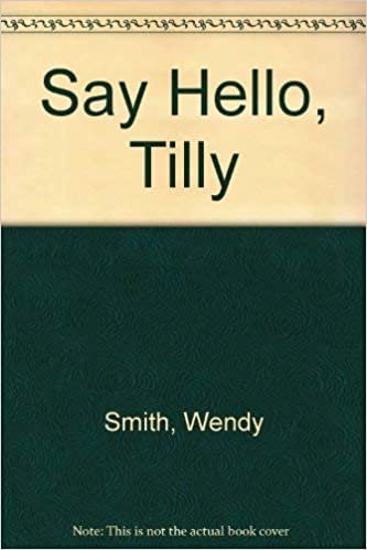 Say Hello, Tilly