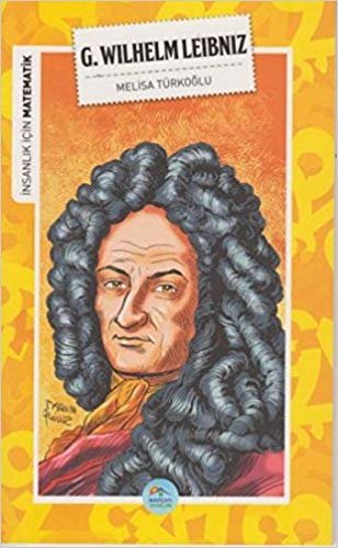 İnsanlık İçin Matematik G. Wilhelm Leibniz