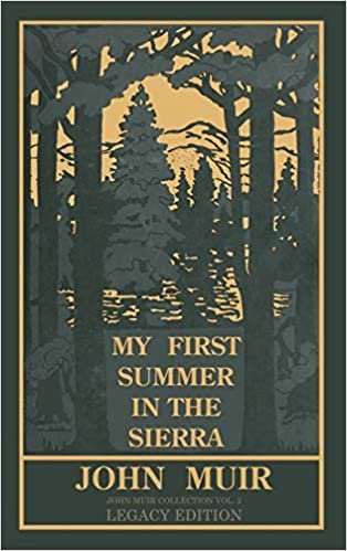 My First Summer In The Sierra Legacy Edition: Classic Explorations Of The Yosemite And California Mountains (The Doublebit John Muir Collection)