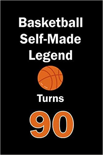 Basketball Self-Made Legend Turns 90: Basketball Journal for a Basketball Player / Fan Turns 90 | Gift for Basketball Lovers: Unique Basketball ... & Fans | 120 Pages ( Basketball Player