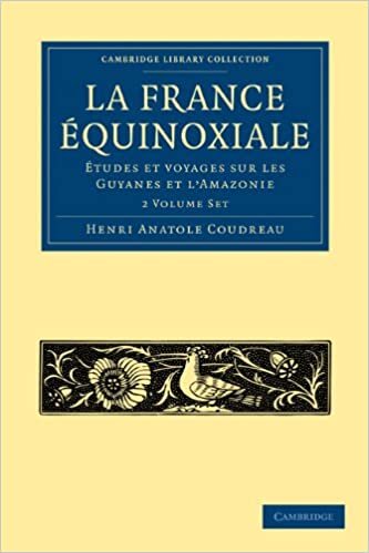 La France Équinoxiale 2 Volume Paperback Set: Études et voyages à travers sur les Guyanes et l'Amazonie (Cambridge Library Collection - Linguistics) indir