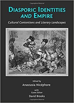 Diasporic Identities and Empire: Cultural Contentions and Literary Landscapes indir