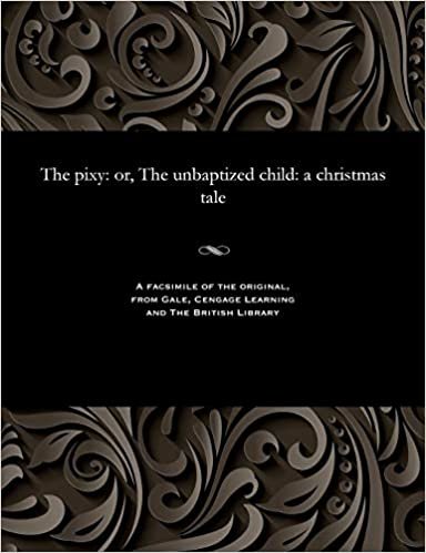 The pixy: or, The unbaptized child: a christmas tale