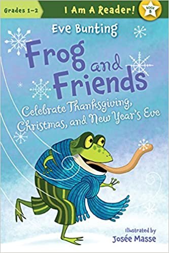 Frog and Friends Celebrate Thanksgiving, Christmas, and New Year's Eve (I Am a Reader!: Grades 1-2)