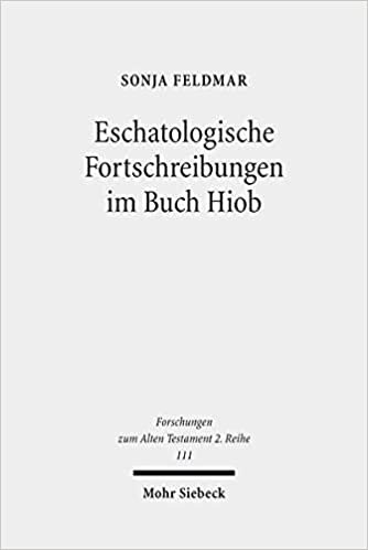 Eschatologische Fortschreibungen Im Buch Hiob (Forschungen Zum Alten Testament 2.Reihe)