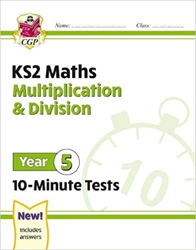 New KS2 Maths 10-Minute Tests: Multiplication & Division - Year 5