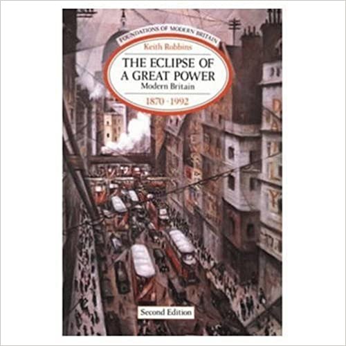 The Eclipse of a Great Power: Modern Britain, 1870-1992 (Foundations of Modern Britain)